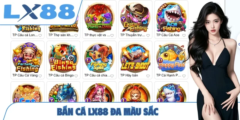 Bắn cá LX88 đa màu sắc