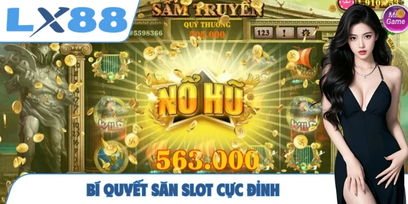 Bí quyết săn slot cực đỉnh
