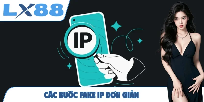 Các bước fake IP đơn giản