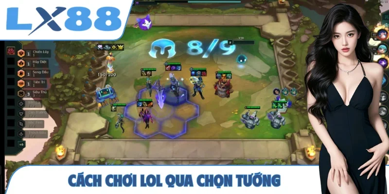 Cách chơi LOL qua chọn tướng
