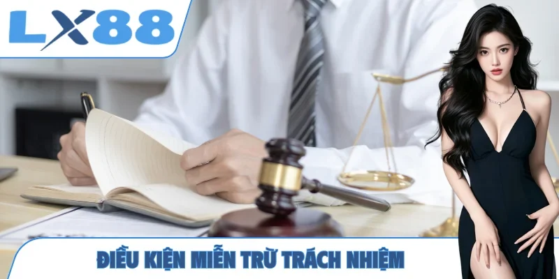 Điều kiện miễn trừ trách nhiệm