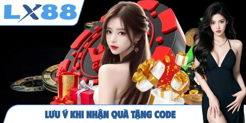 Lưu ý khi nhận quà tặng code