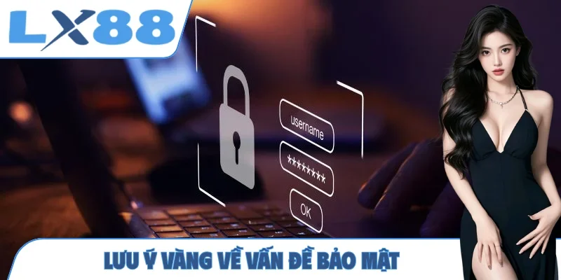 Lưu ý vàng về vấn đề bảo mật