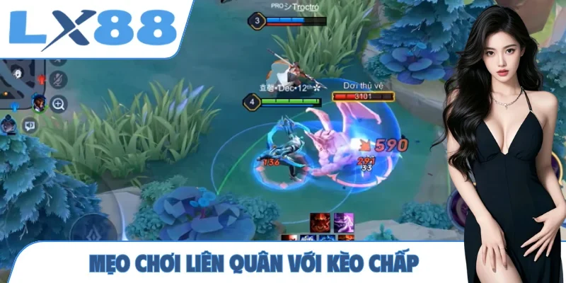 Mẹo chơi Liên Quân với kèo chấp