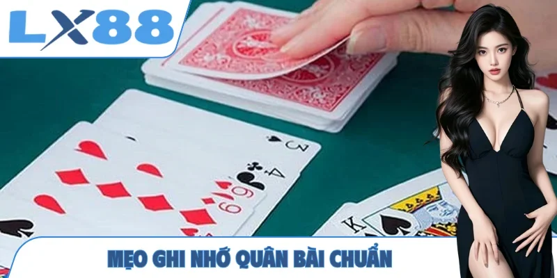 Mẹo ghi nhớ quân bài chuẩn