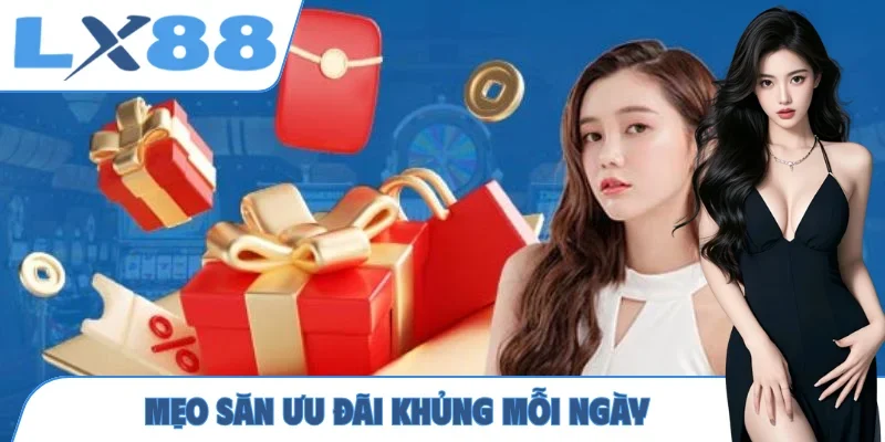 Mẹo săn ưu đãi khủng mỗi ngày