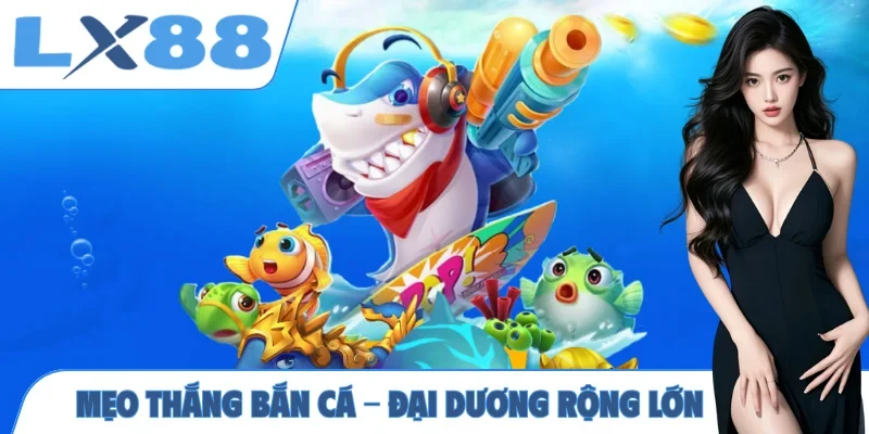 Mẹo thắng bắn cá
