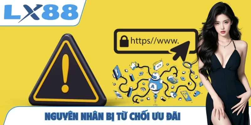 Nguyên nhân bị từ chối ưu đãi