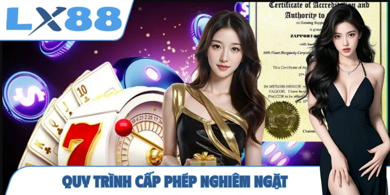 Quy trình cấp phép nghiêm ngặt