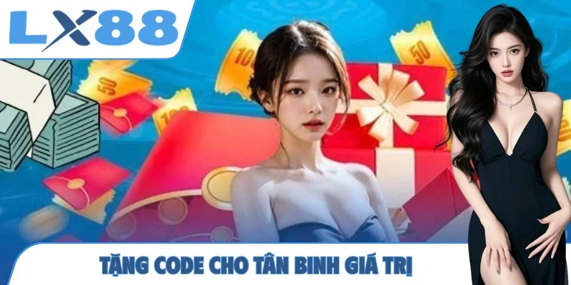 Tặng code cho tân binh giá trị