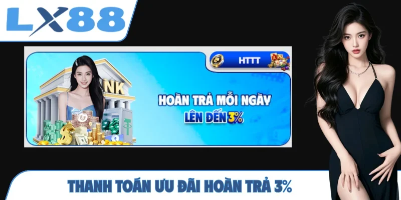 Thanh toán ưu đãi hoàn trả 3%