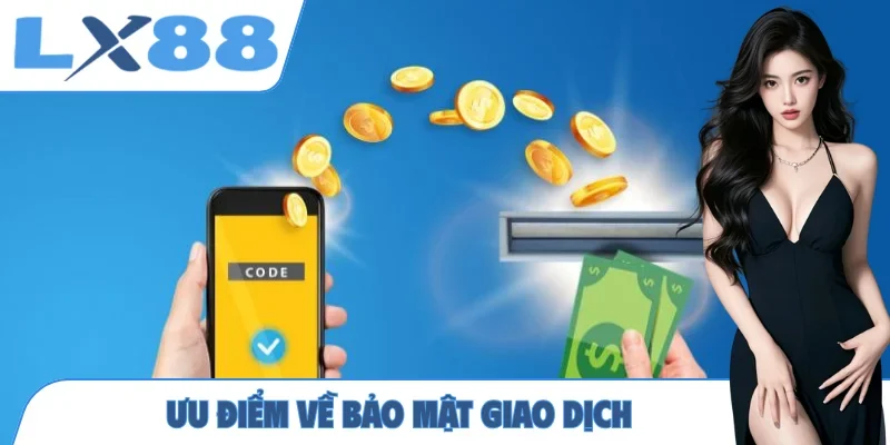 Ưu điểm về bảo mật giao dịch